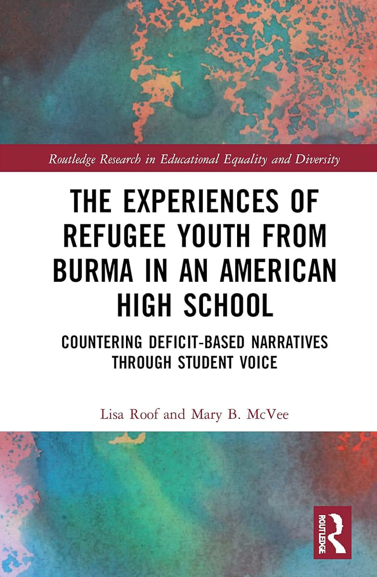 The Experiences of Refugee Youth from Burma in an American High School (Routledge Research in Educational Equality and Diversity)