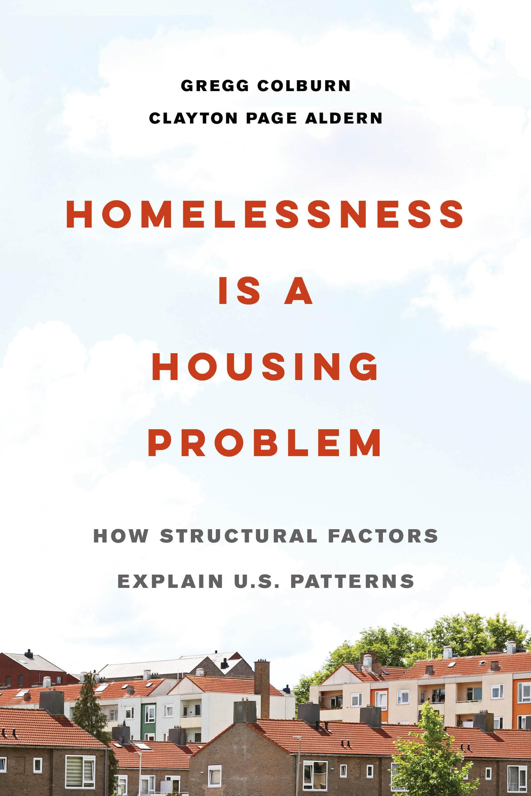 Homelessness is a Housing Problem: How Structural Factors Explain U.S. Patterns