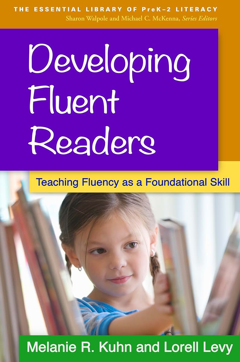 Developing Fluent Readers: Teaching Fluency as a Foundational Skill (The Essential Library of PreK-2 Literacy)