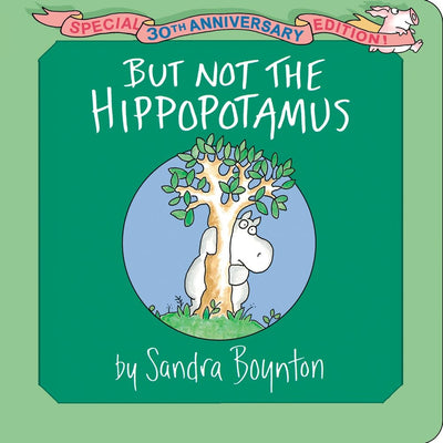 But Not the Hippopotamus: Special 30th Anniversary Edition!