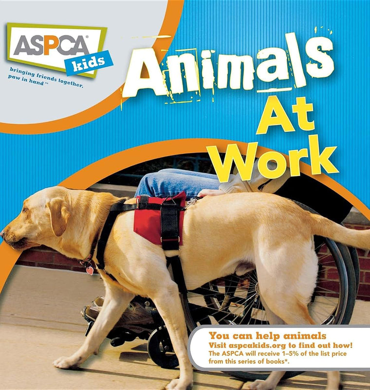 Animals at Work: ASPCA Kids (ASPCA Kids, 2)