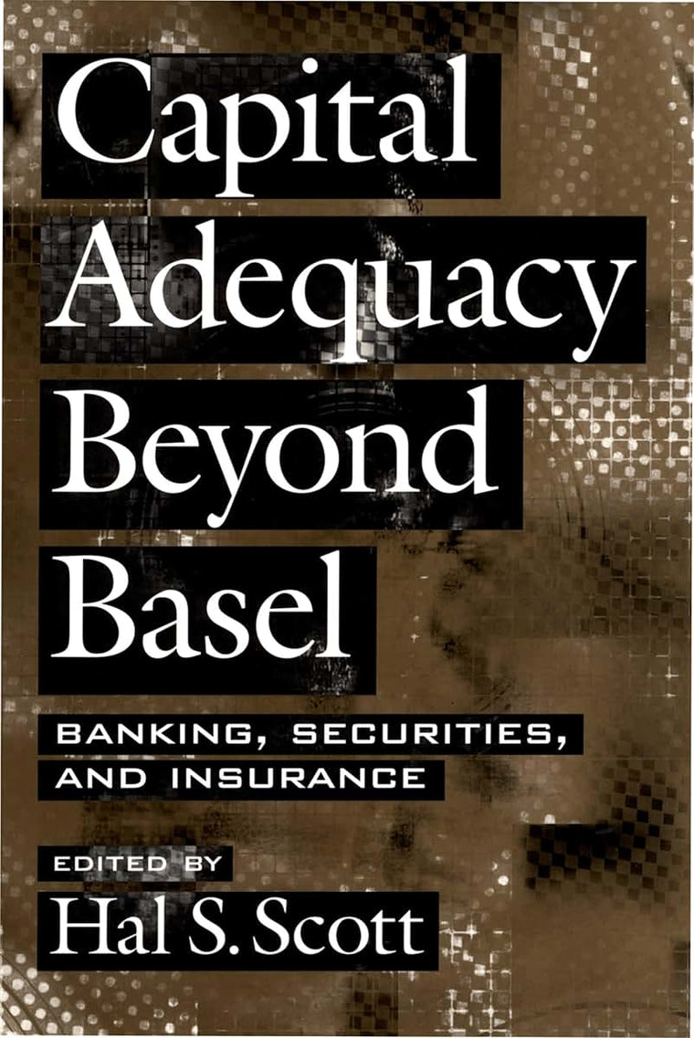Capital Adequacy beyond Basel: Banking, Securities, and Insurance
