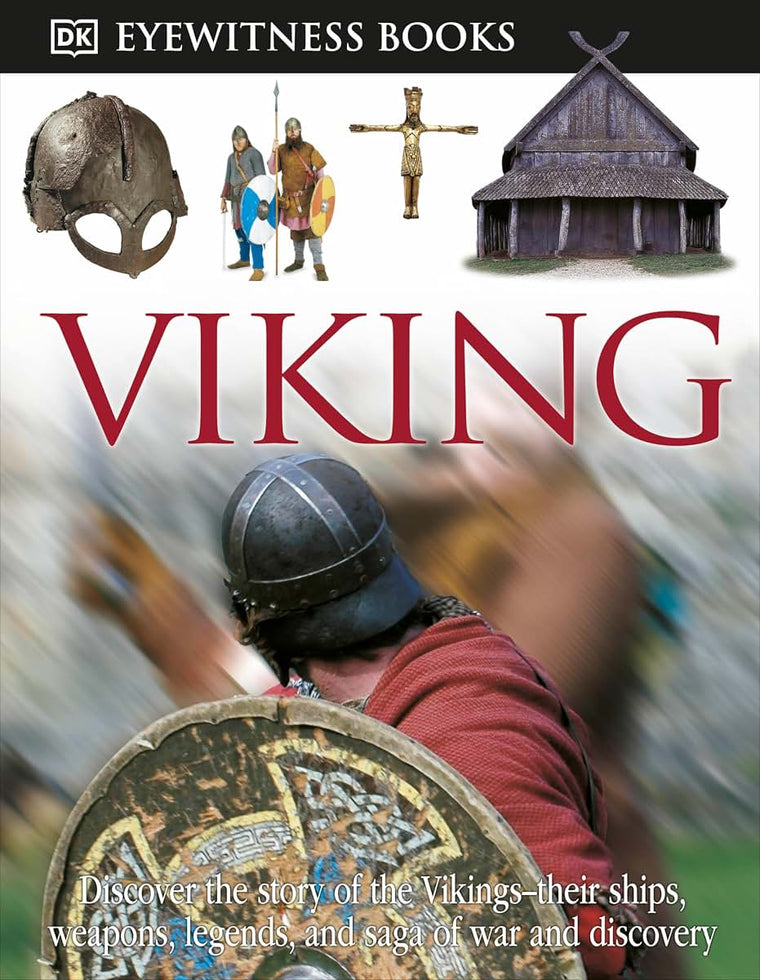 DK Eyewitness Books: Viking: Discover the Story of the Vikings-Their Ships, Weapons, Legends, and Saga of War