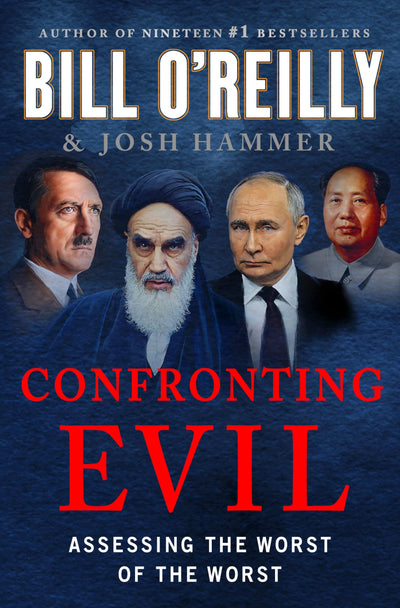 Confronting Evil: Assessing the Worst of the Worst (Bill O'Reilly's Confronting Series)