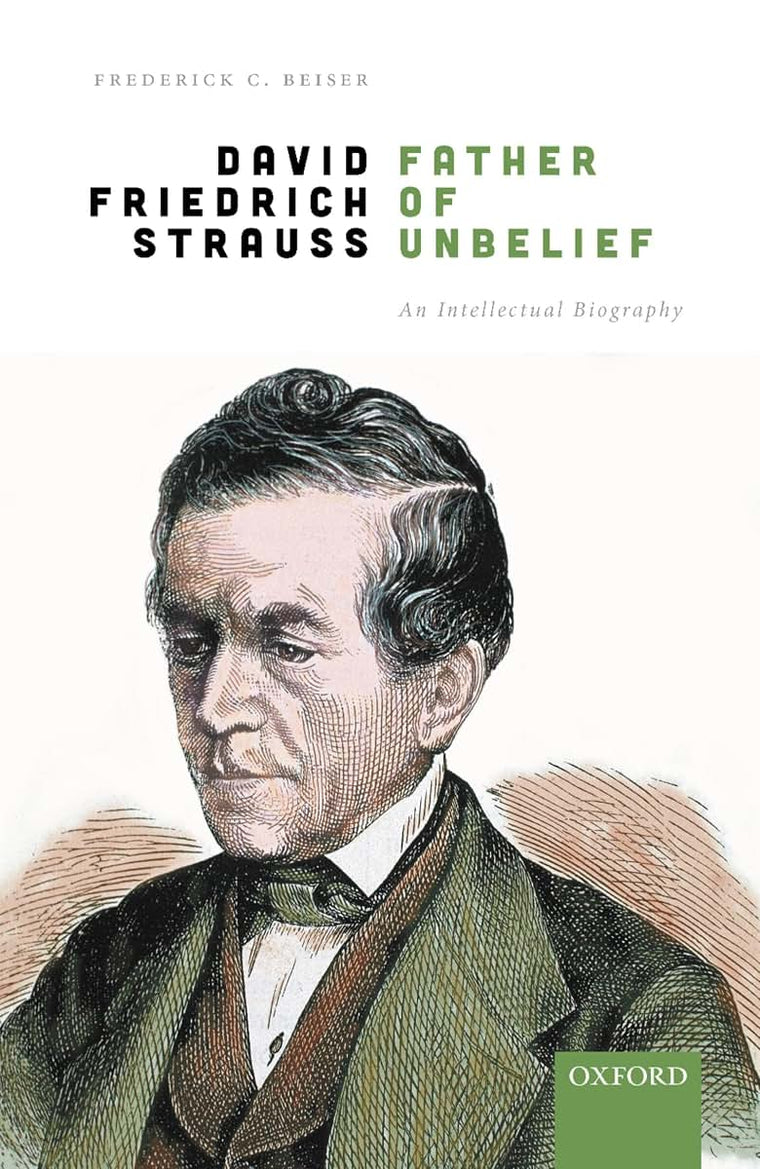 David Friedrich Strau, Father of Unbelief: An Intellectual Biography