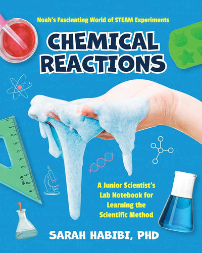 Noahs Fascinating World of STEAM Experiments: Chemical Reactions (Experiments for Ages 8-12)