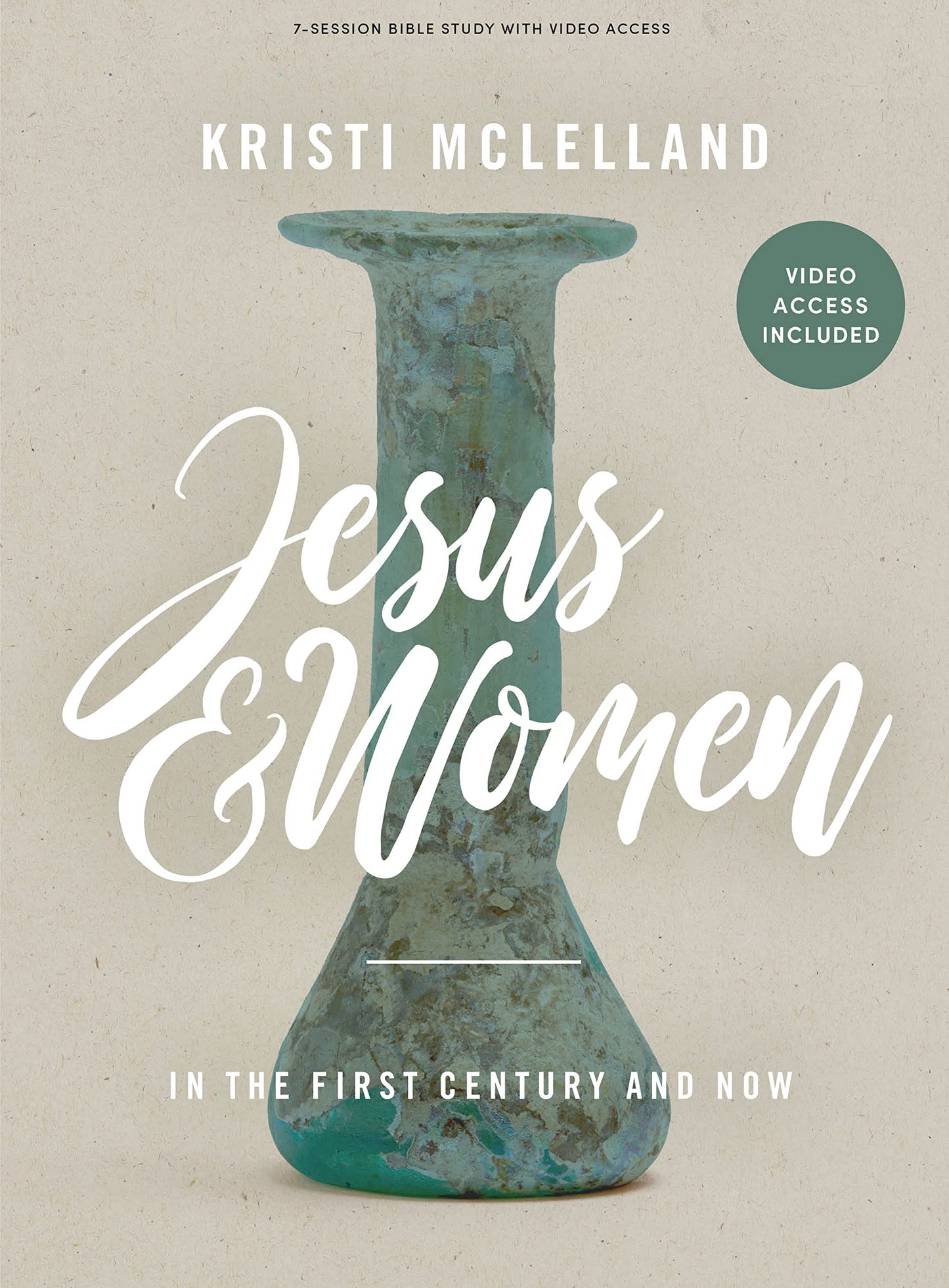 Jesus and Women: In the First Century and Now - Bible Study for Women with Video Access