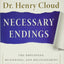 Necessary Endings: The Employees, Businesses, and Relationships That All of Us Have to Give Up in Order to Move Forward