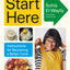 Start Here: A James Beard Award Winner: Instructions for Becoming a Better Cook: A Cookbook