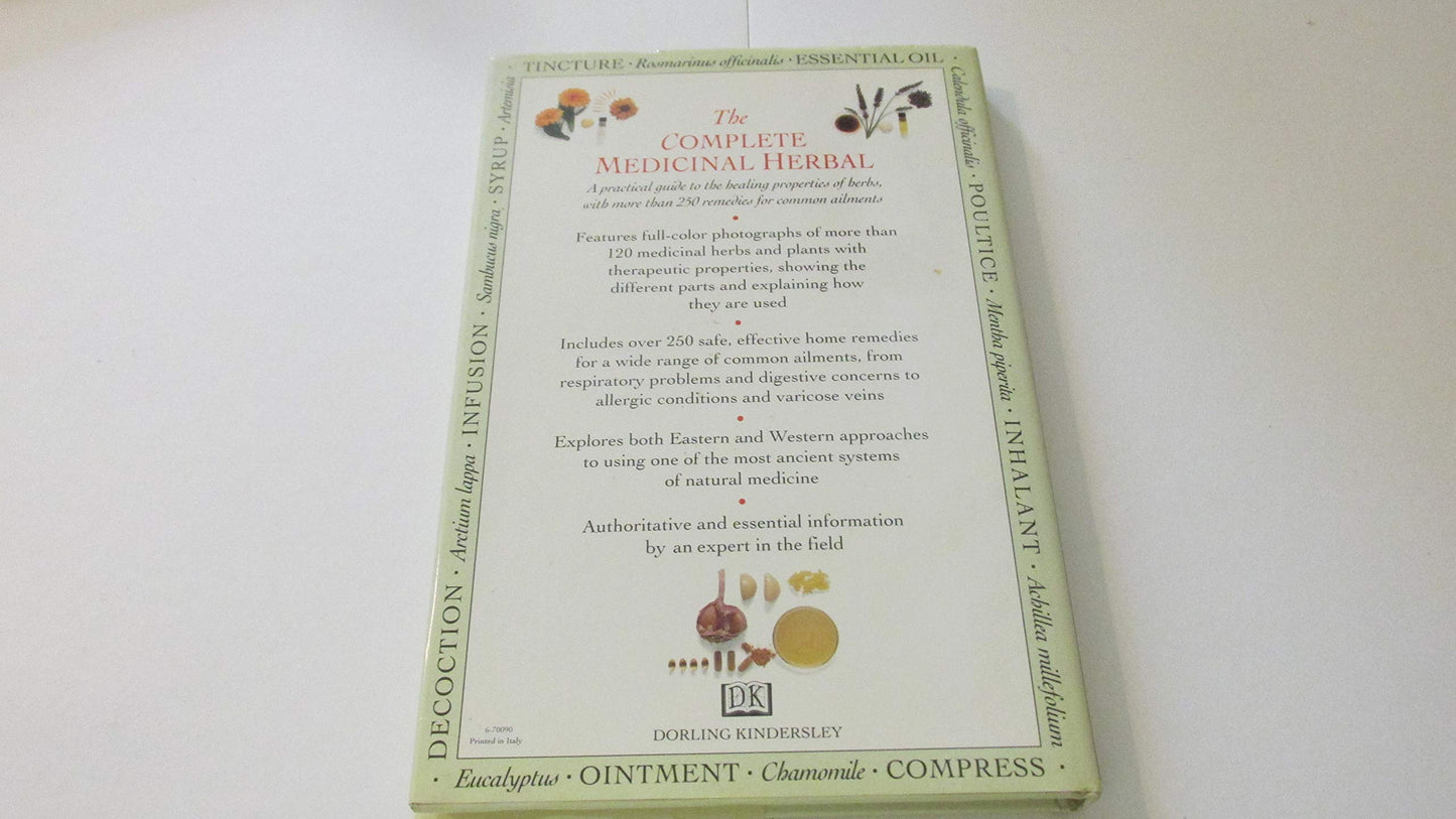 The Complete Medicinal Herbal: A Practical Guide to the Healing Properties of Herbs, with More Than 250 Remedies for Common Ailments