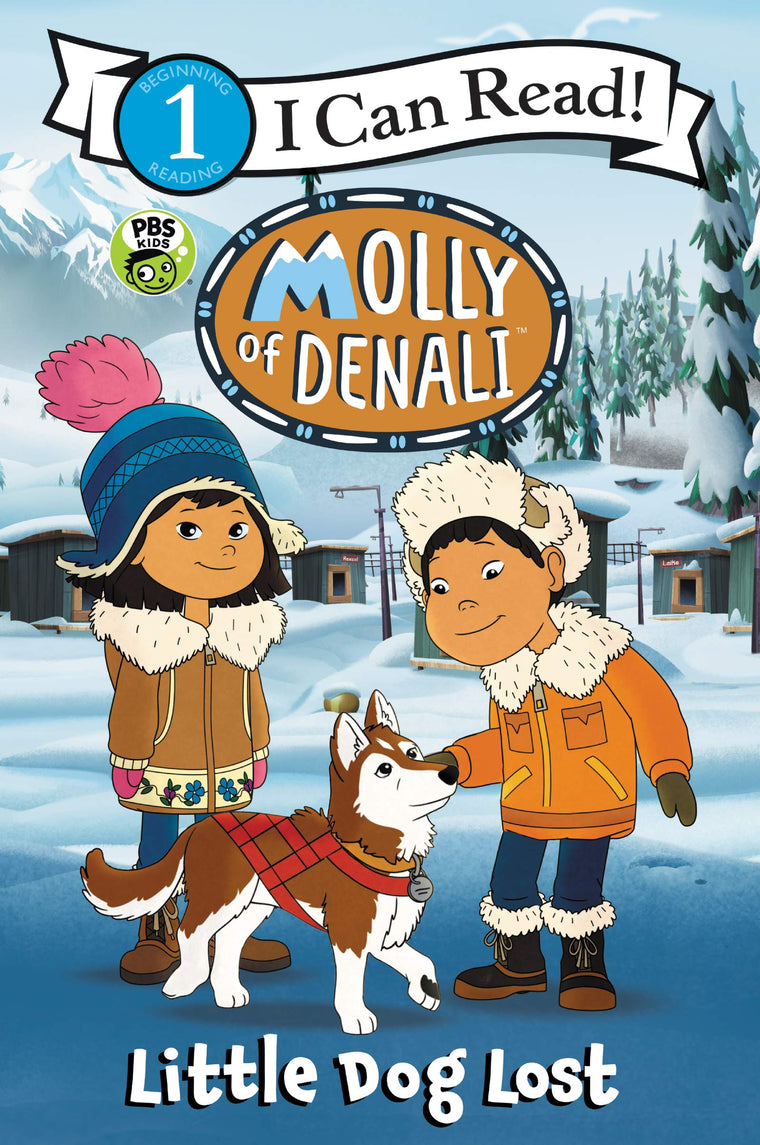 Molly of Denali: Little Dog Lost: A PBS KIDS Alaska Native Adventure About Sled Dogs for Kids (Ages 4-8) (I Can Read Level 1)
