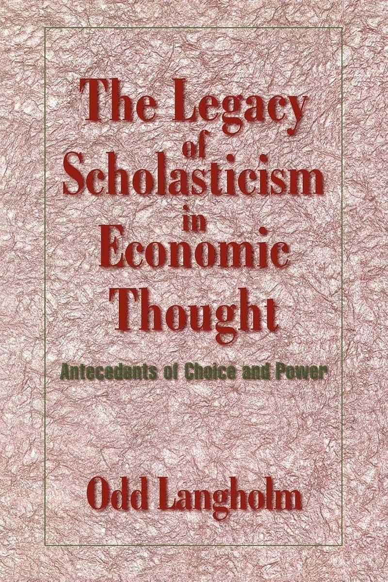 Legacy Scholasticism Econ Thought (Historical Perspectives on Modern Economics)