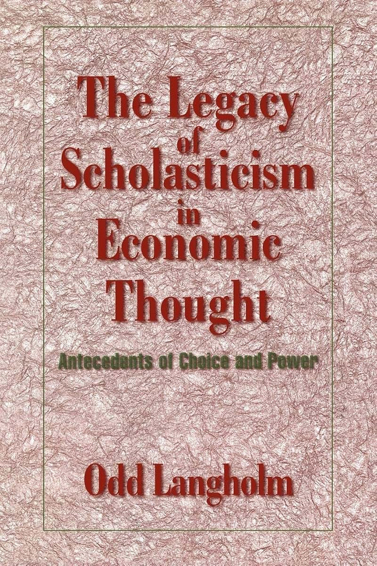 Legacy Scholasticism Econ Thought (Historical Perspectives on Modern Economics)