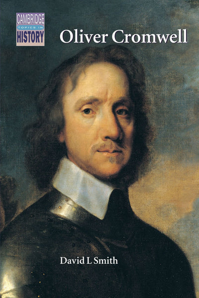 Oliver Cromwell: Politics and Religion in the English Revolution 1640-1658 (Cambridge Topics in History)