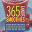 365 Skinny Smoothies: Delicious Recipes to Help You Get Slim and Stay Healthy Every Day of the Year