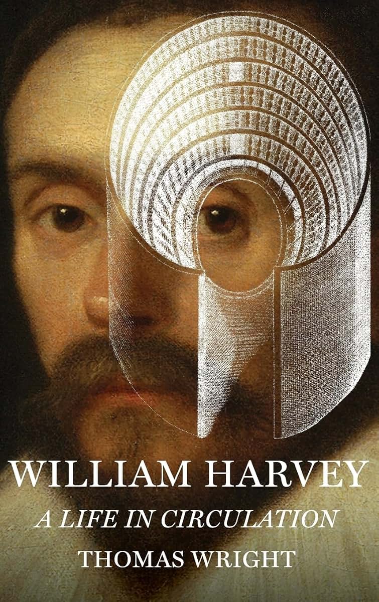 William Harvey: A Life in Circulation by Wright, Thomas