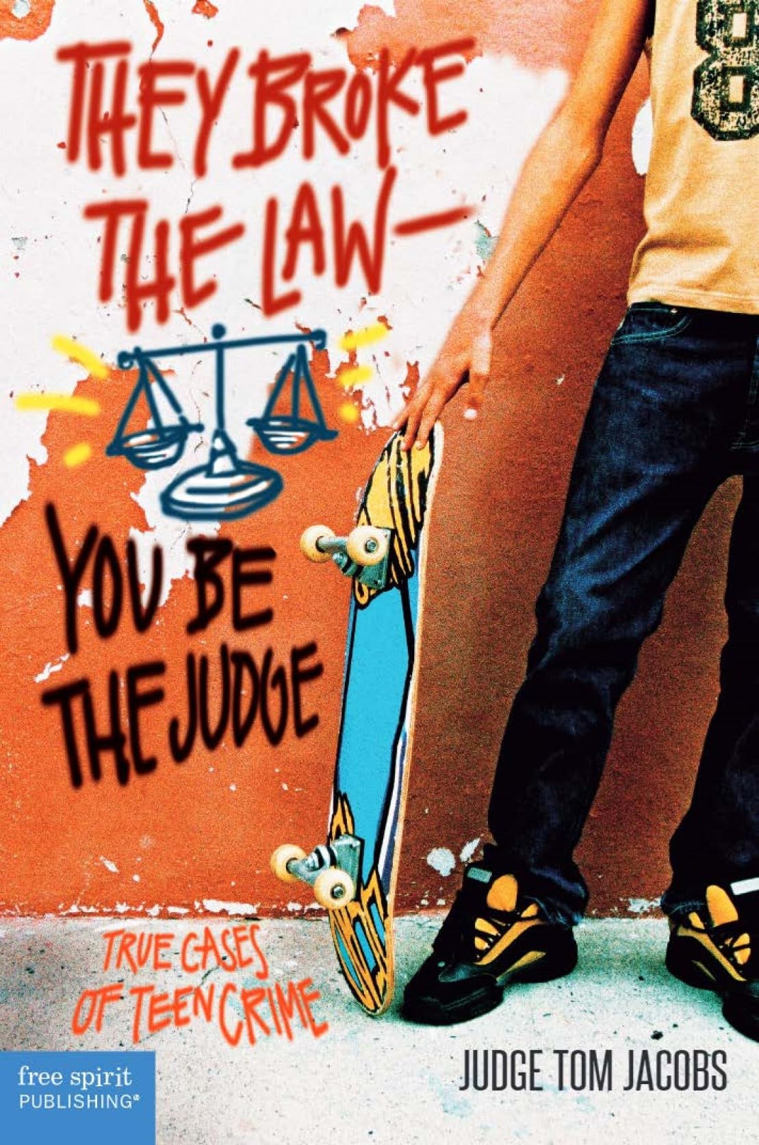 They Broke the Law-You Be the Judge: True Cases of Teen Crime (Teens and the Law)