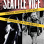 Seattle Vice: Strippers, Prostitution, Dirty Money, and Crooked Cops in the Emerald City