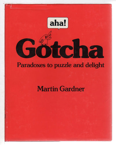 aha! Gotcha: Paradoxes to Puzzle and Delight