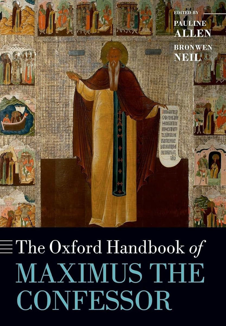 The Oxford Handbook of Maximus the Confessor (Oxford Handbooks)