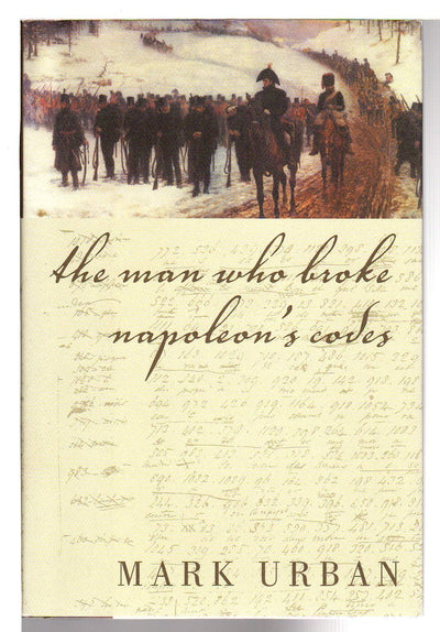The Man Who Broke Napoleons Codes by Urban, Mark
