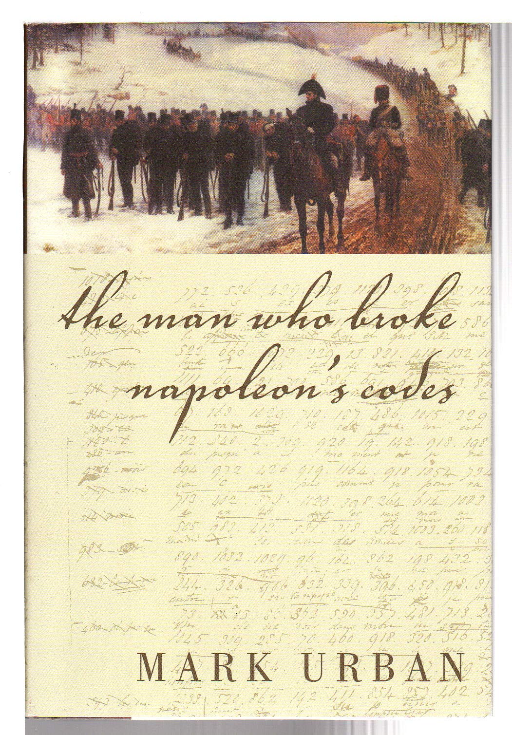 The Man Who Broke Napoleons Codes by Urban, Mark
