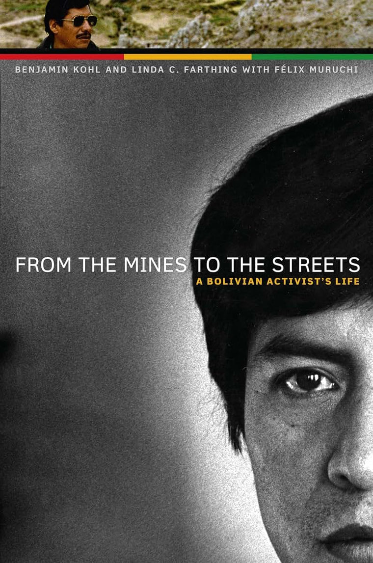 From the Mines to the Streets: A Bolivian Activists Life (The William and Bettye Nowlin Series in Art, History, and Culture of the Western Hemisphere)