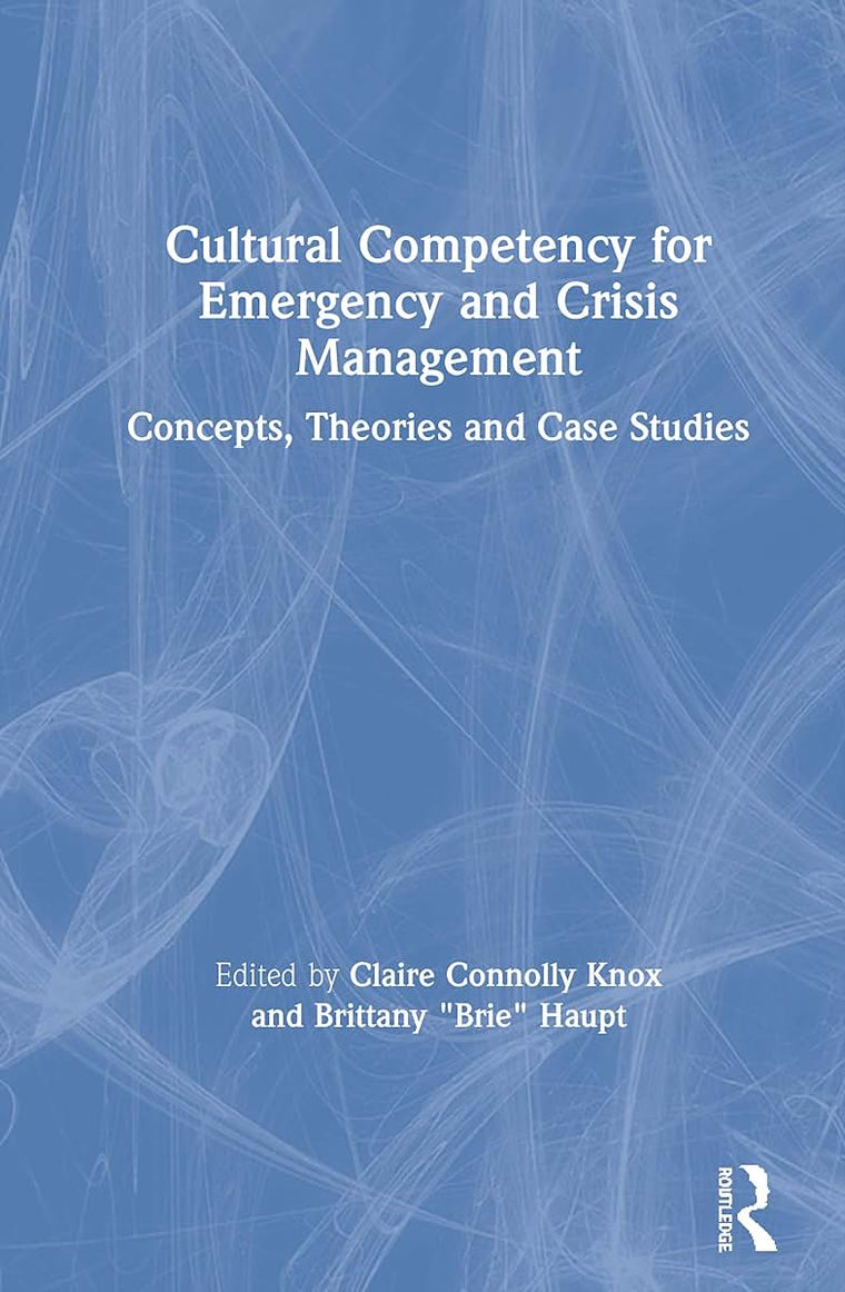 Cultural Competency for Emergency and Crisis Management: Concepts, Theories and Case Studies