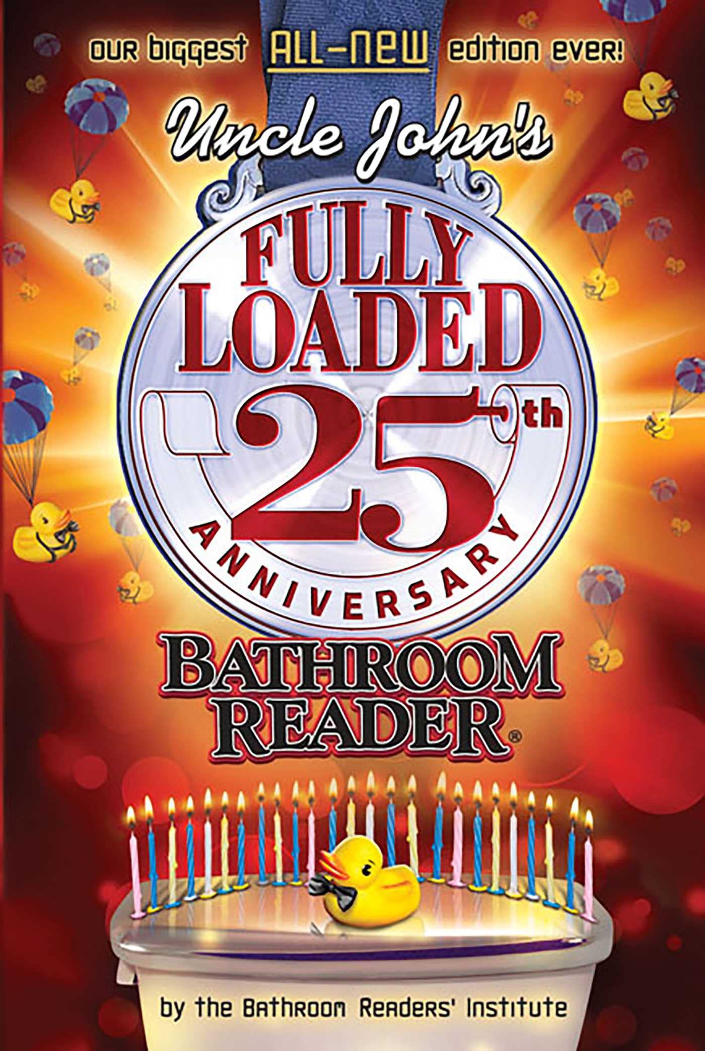 Uncle John's Fully Loaded 25th Anniversary Bathroom Reader (Uncle John's Bathroom Reader Annual)