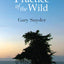 The Practice of the Wild: With a New Preface
