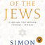 The Story of the Jews: Finding the Words 1000 BC - 1492 AD