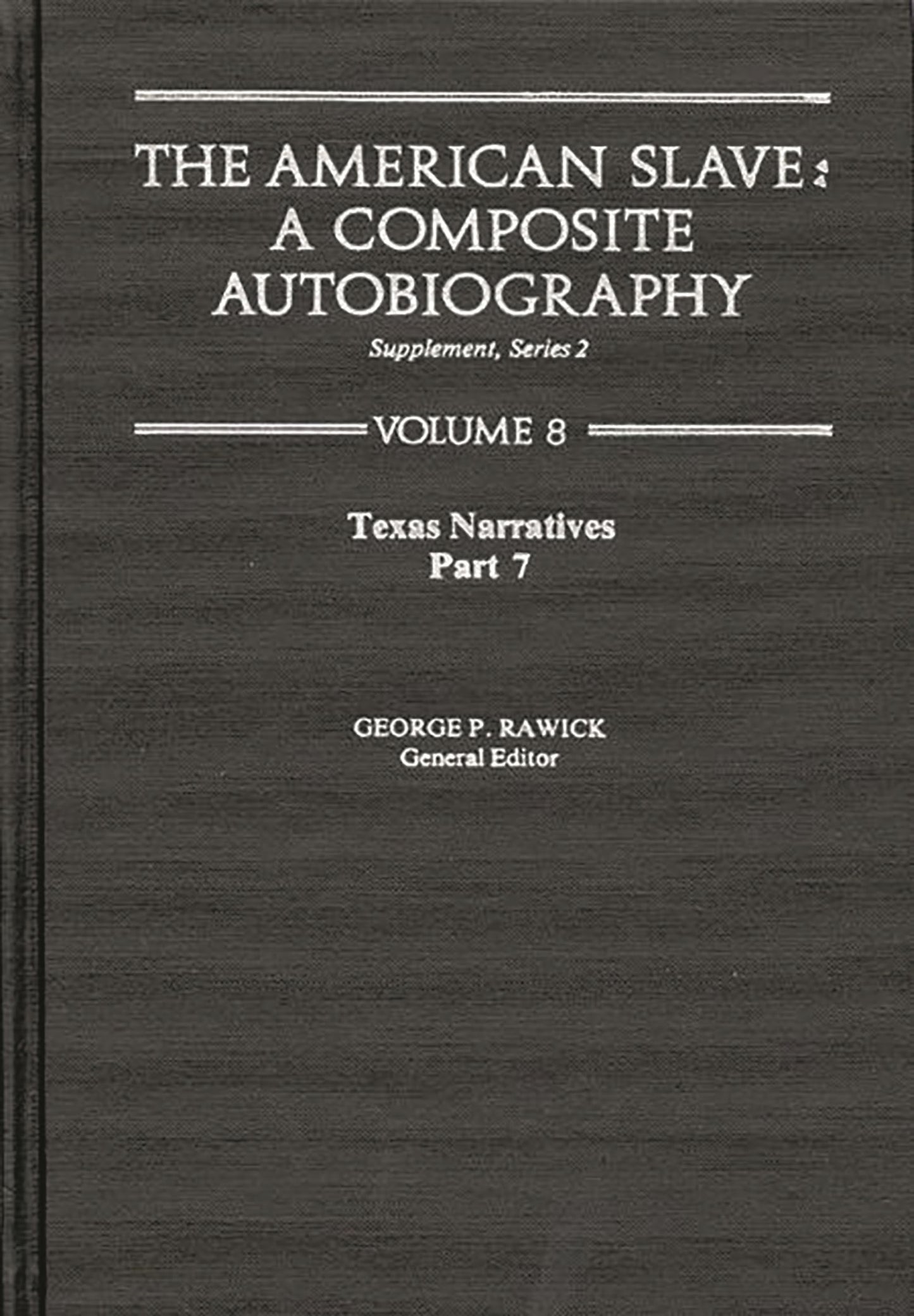 The American Slave--Texas Narratives: Part 7, Supp. Ser. 2, Vol. 8 (Texas Narratives Supplemantary Series 2)