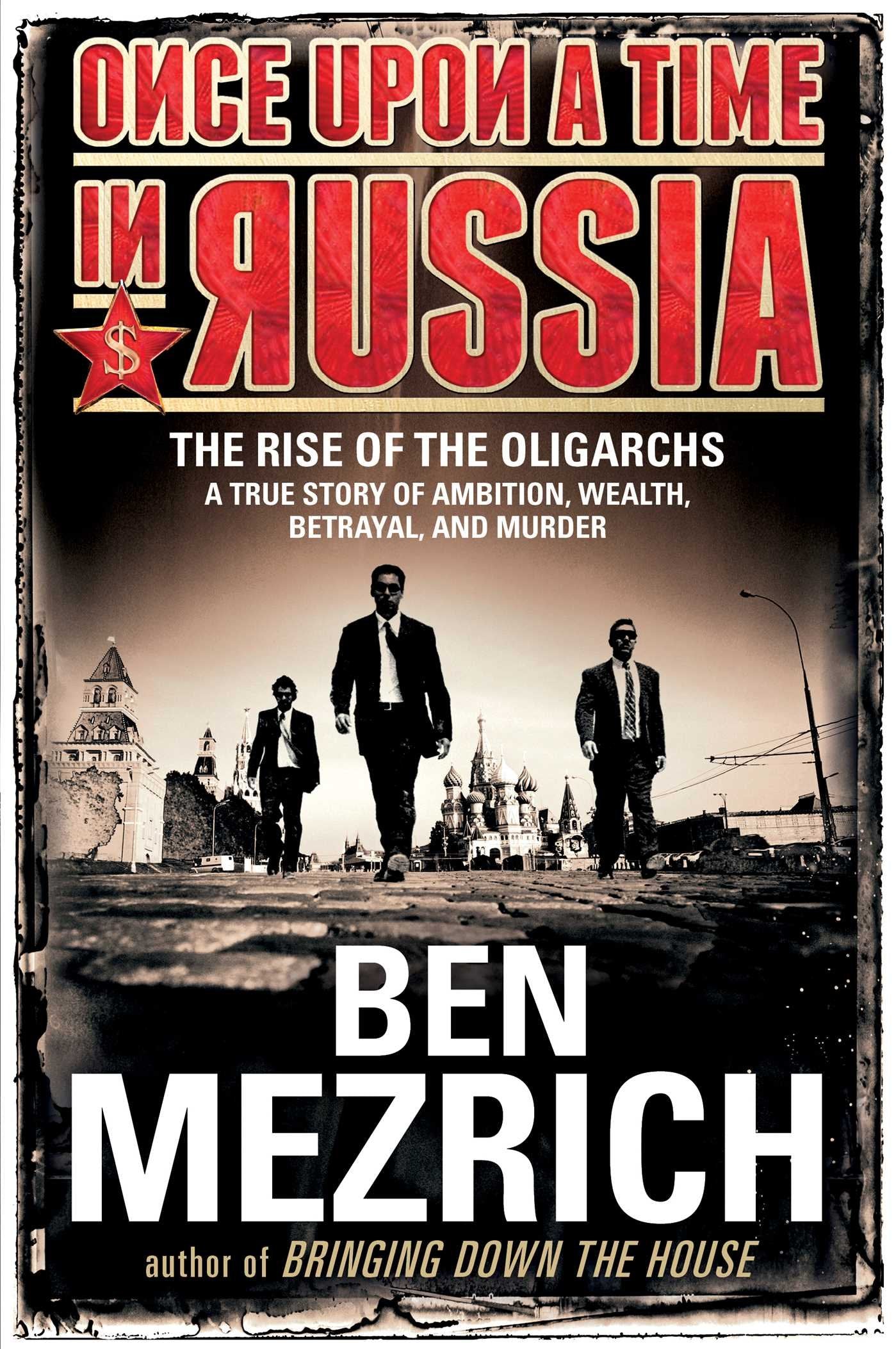 Once Upon a Time in Russia: The Rise of the Oligarchs-A True Story of Ambition, Wealth, Betrayal, and Murder