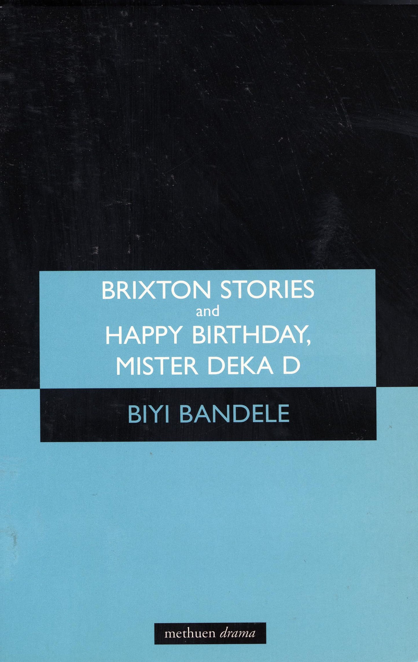 Brixton Stories and Happy Birthday, Mister Deka D (Modern Plays)