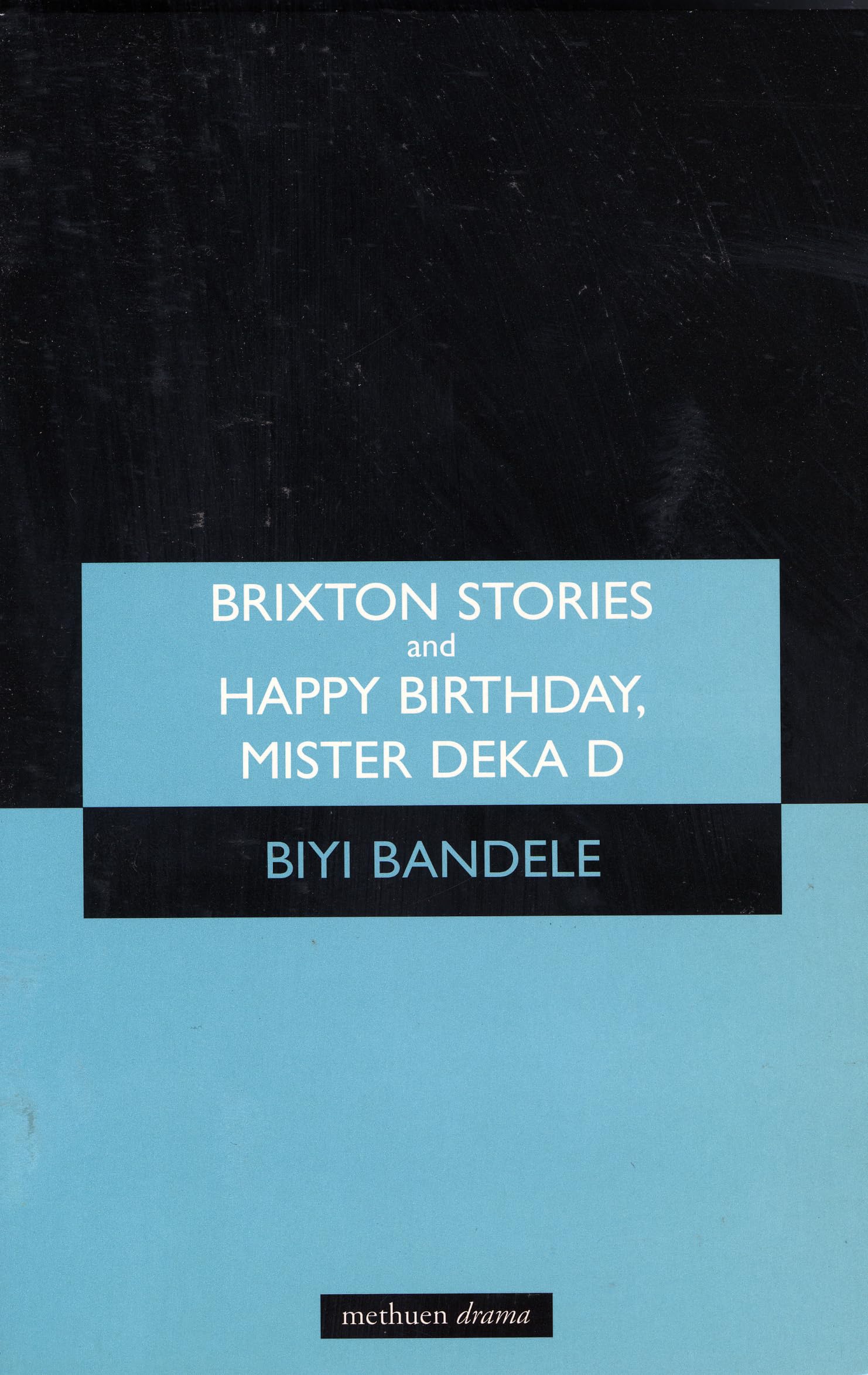 Brixton Stories and Happy Birthday, Mister Deka D (Modern Plays)
