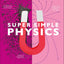 Super Simple Physics: The Ultimate Bitesize Study Guide (DK Super Simple)