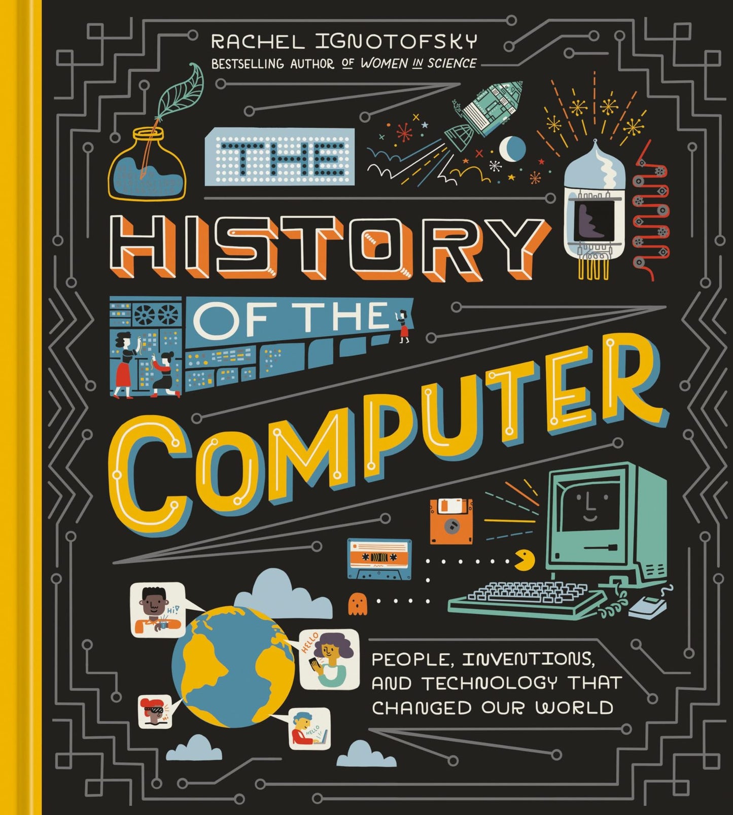 The History of the Computer: People, Inventions, and Technology that Changed Our World