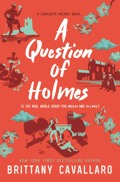 A Question of Holmes (Charlotte Holmes Novel, 4)