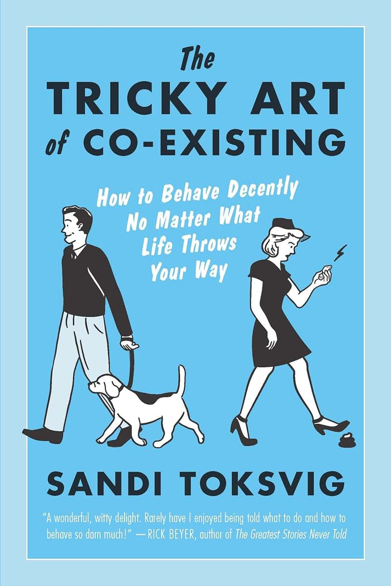 The Tricky Art of Co-Existing: How to Behave Decently No Mat