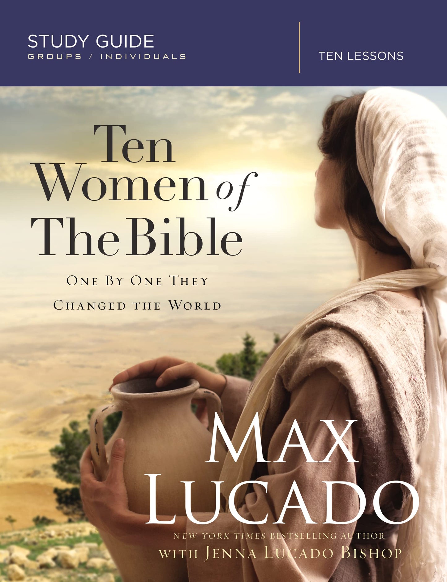 Ten Women of the Bible: One by One They Changed the World (S