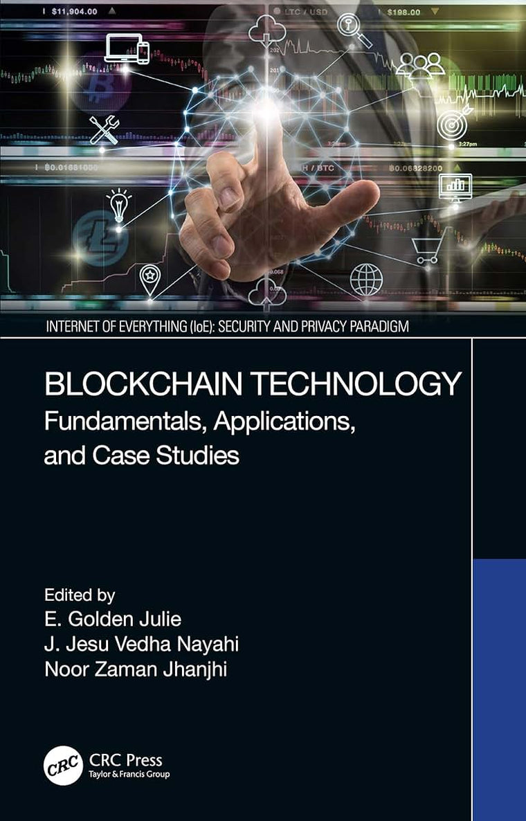 Blockchain Technology: Fundamentals, Applications, and Case Studies (Internet of Everything (IoE))