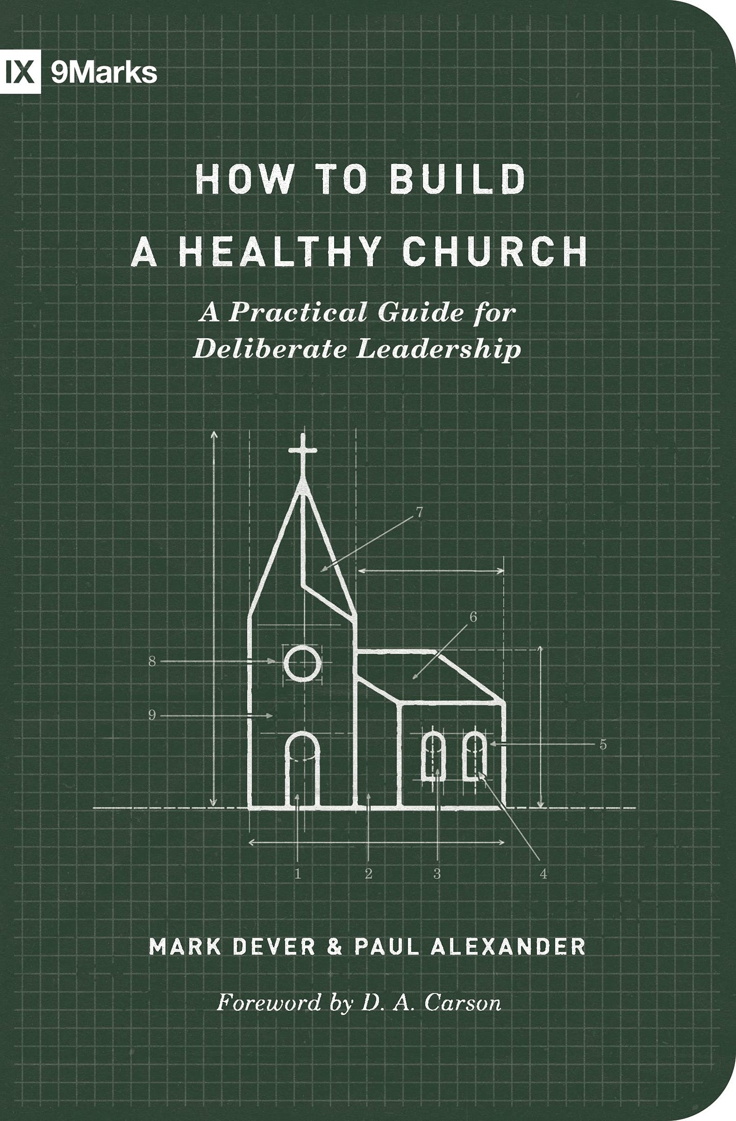 How to Build a Healthy Church: A Practical Guide for Deliberate Leadership (Second Edition) (9Marks)