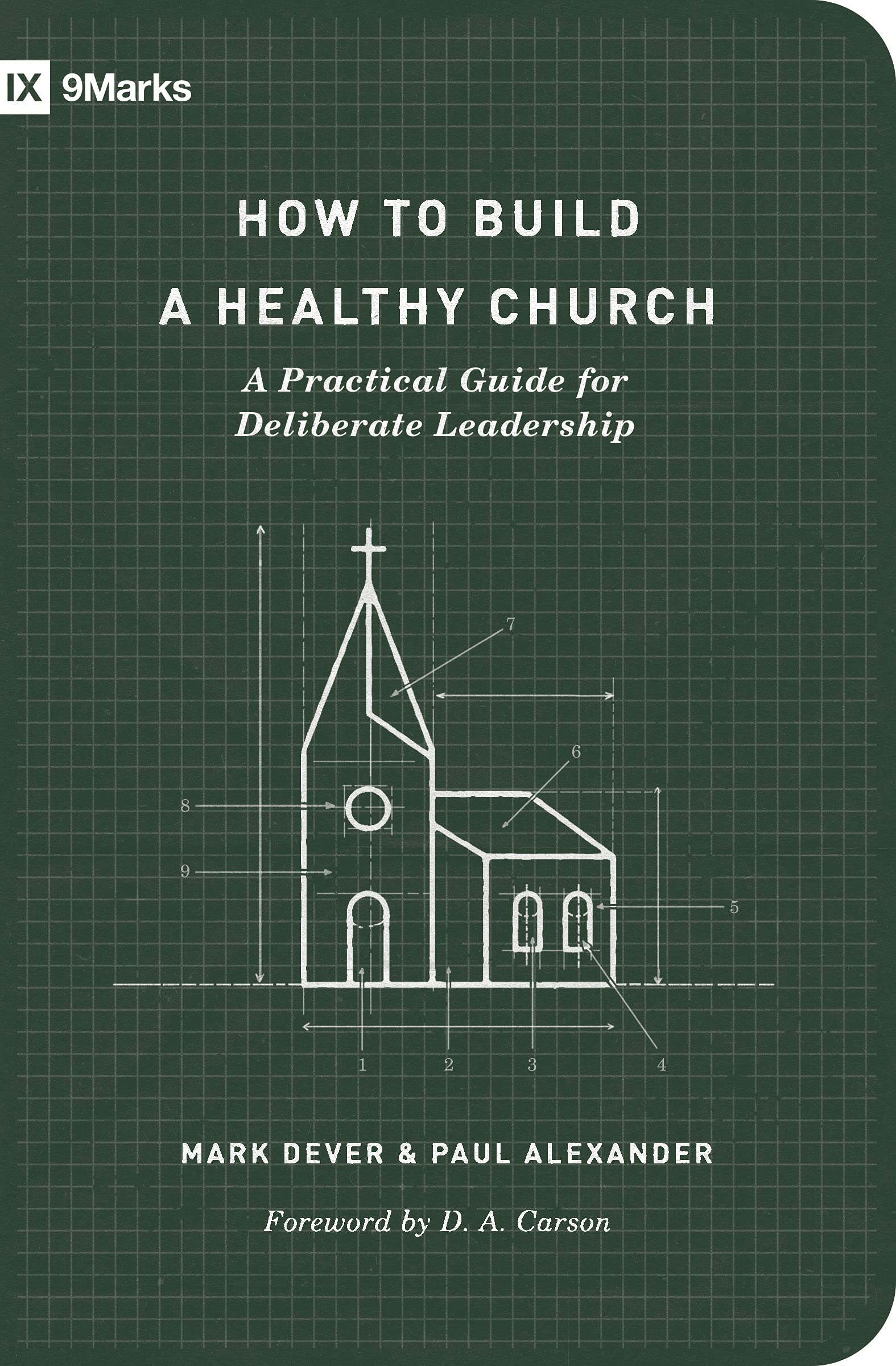 How to Build a Healthy Church: A Practical Guide for Deliberate Leadership (Second Edition) (9Marks)