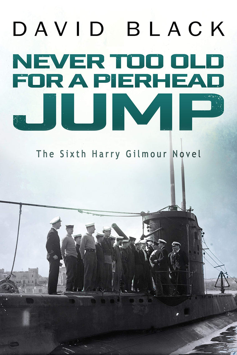 Never Too Old for a Pierhead Jump (Harry Gilmour Novel)