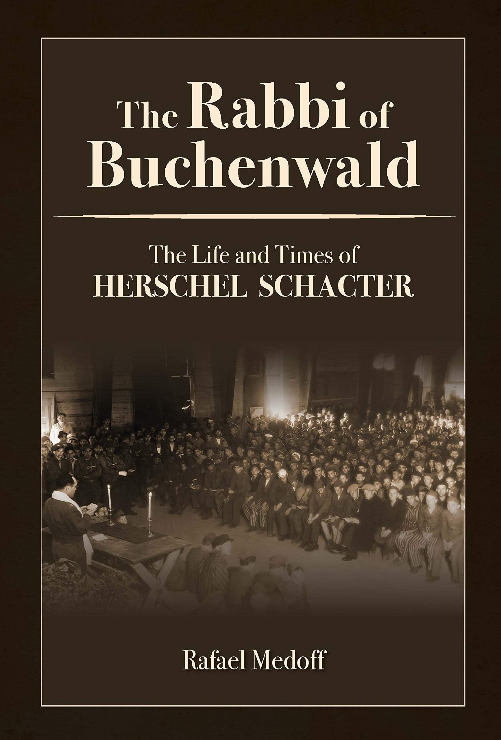 The Rabbi of Buchenwald - The Life and Times of Herschel Schacter