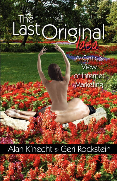 The Last Original Idea: A Cynic's View of Internet Marketing