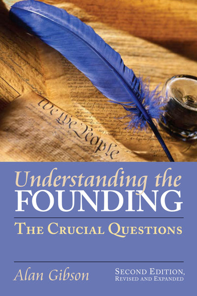 Understanding the Founding: The Crucial Questions, 2nd Edition (American Political Thought)