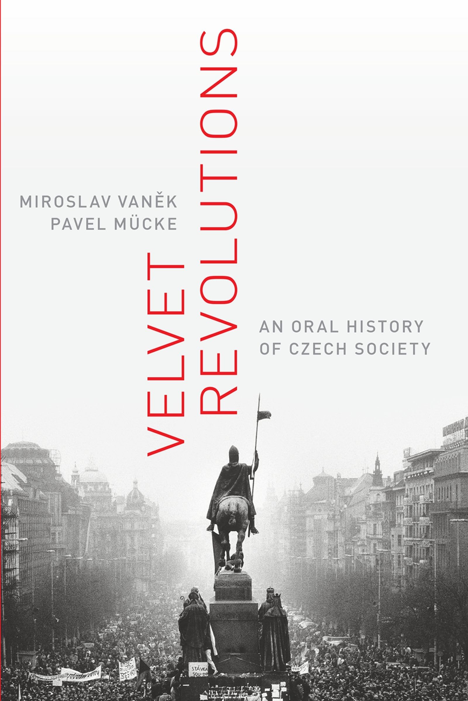 Velvet Revolutions: An Oral History of Czech Society (Oxford Oral History Series)