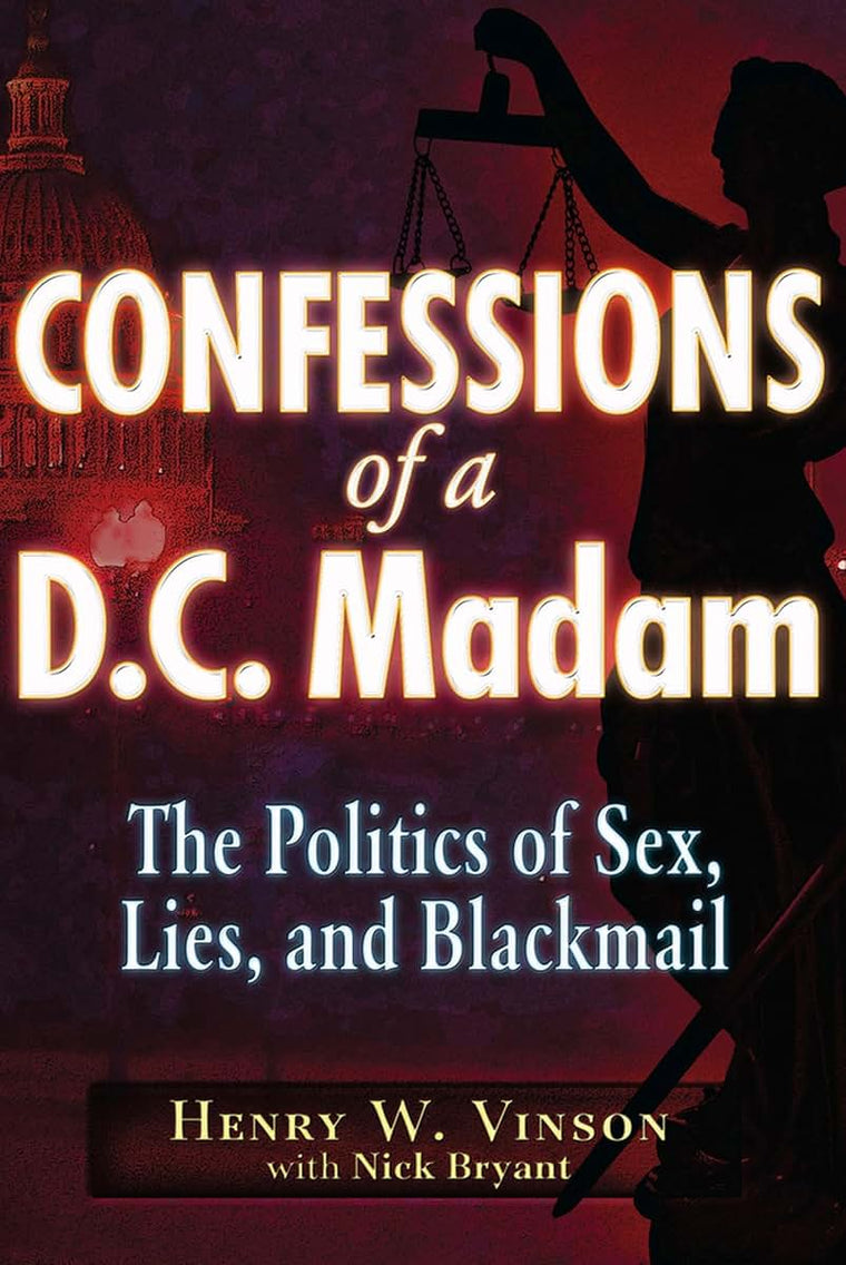 Confessions of a D.C. Madam: The Politics of Sex, Lies, and Blackmail