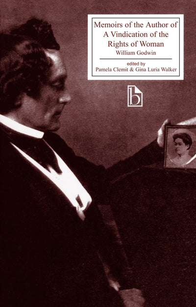 Memoirs of the Author of A Vindication of the Rights of Woman (Broadview Literary Texts)
